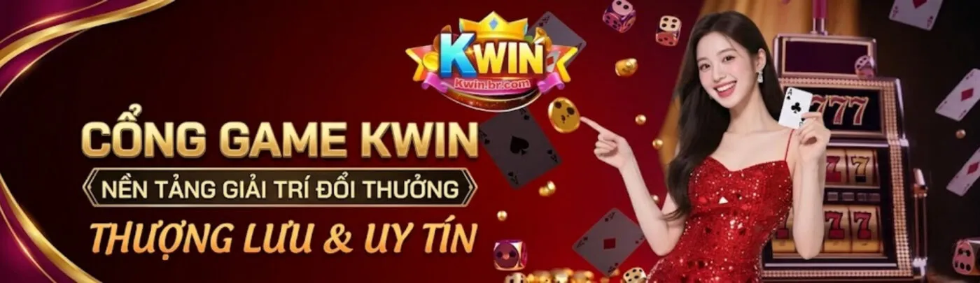 cổng game kwin nền tảng giải trí đổi thưởng thượng lưu và uy tín