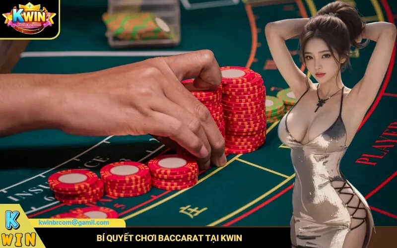 Bí Quyết Chơi Baccarat Tại Kwin