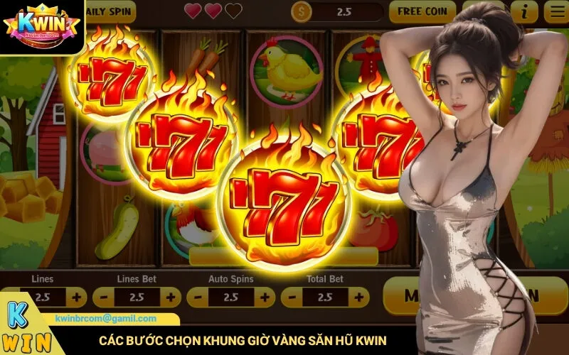 Các bước chọn khung giờ vàng săn hũ Kwin