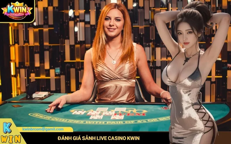 Đánh Giá Sảnh Live Casino Kwin