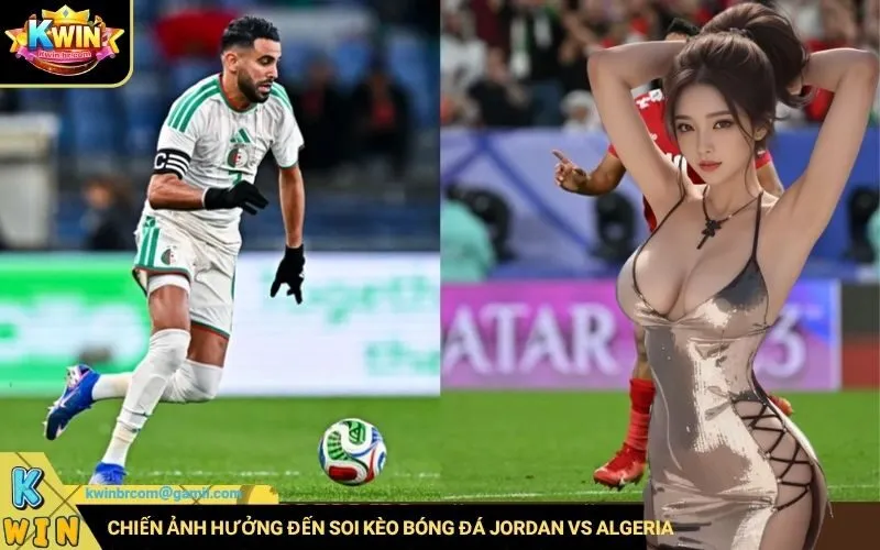 Đánh giá tâm lý chiến ảnh hưởng đến soi kèo bóng đá Jordan vs Algeria