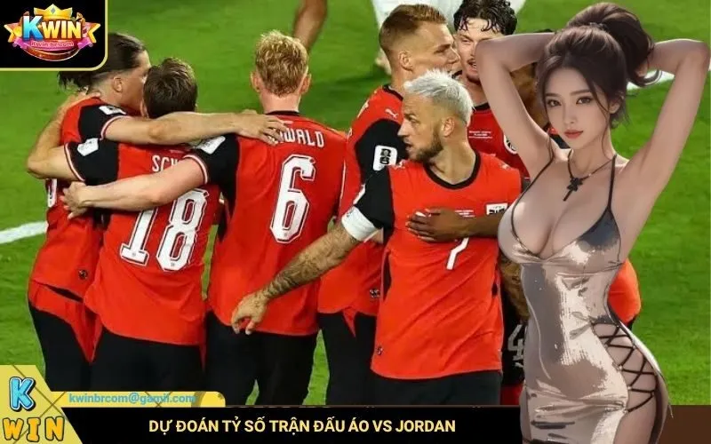 Dự đoán tỷ số trận đấu Áo vs Jordan