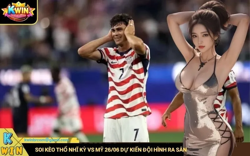Soi kèo Thổ Nhĩ Kỳ vs Mỹ 2606 dự kiến đội hình ra sân