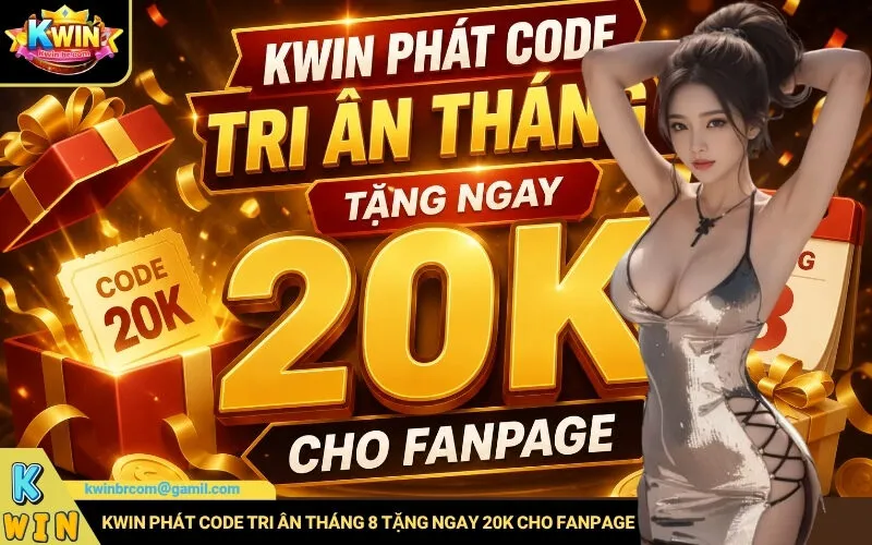 Kwin Phát Code Tri Ân Tháng 8 Tặng Ngay 20K Cho Fanpage